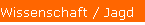 Wissenschaft / Jagd