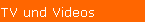 TV und Videos