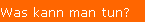 Was kann man tun?